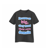 Dreams So Big ,They Need Their Own Domain